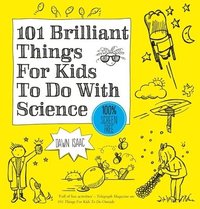 bokomslag 101 Brilliant Things For Kids to do With Science