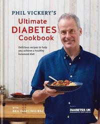 bokomslag Phil vickerys ultimate diabetes cookbook - delicious recipes to help you ac