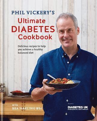 Phil Vickery - Phil Vickery's Ultimate Diabetes Cookbook, Inbunden