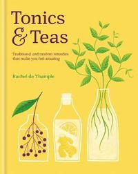bokomslag Tonics & teas - traditional and modern remedies that make you feel amazing