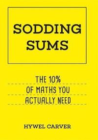 bokomslag Sodding sums - the 10% of maths you actually need