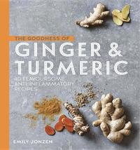 bokomslag Goodness of ginger & turmeric - 40 flavoursome anti-inflammatory recipes