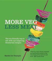 bokomslag More veg, less meat - the eco-friendly way to eat, with 150 inspiring flexi