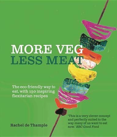 bokomslag More veg, less meat - the eco-friendly way to eat, with 150 inspiring flexi