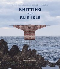 bokomslag Knitting from Fair Isle: 15 contemporary designs inspired by tradition