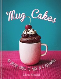 bokomslag Mug Cakes: 40 Speedy Cakes to Make in a Microwave