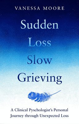 bokomslag Sudden Loss, Slow Grieving