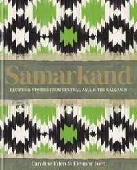 bokomslag Samarkand: Recipes and Stories from Central Asia and the Caucasus