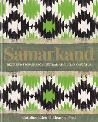 Samarkand: Recipes And Stories From Central Asia And The Caucasus 1