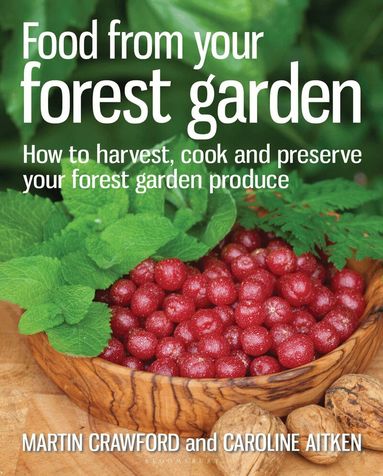 Martin Crawford, Caroline Aitken - Food from your Forest Garden, Häftad