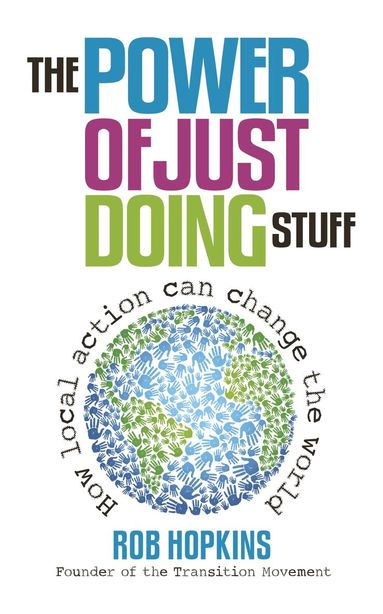 Rob Hopkins - Power of Just Doing Stuff, Häftad