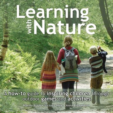 Marina Robb, Victoria Mew, Anna Richardson - Learning with Nature, Inbunden