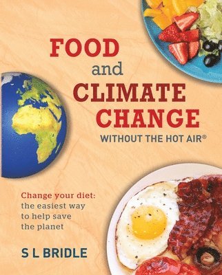 Food and Climate Change without the hot air 1