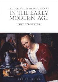 bokomslag A Cultural History of Food in the Early Modern Age