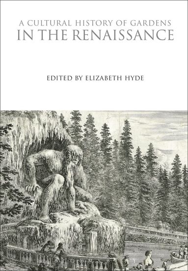 Elizabeth Hyde - Cultural History of Gardens in the Renaissance, Inbunden