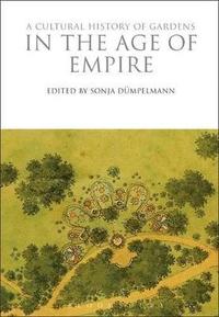 bokomslag Cultural History of Gardens in the Age of Empire