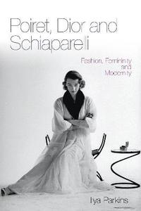 bokomslag Poiret, Dior and Schiaparelli