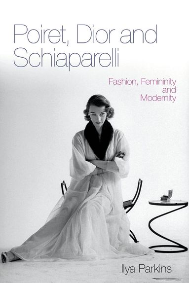 Ilya Parkins - Poiret, Dior and Schiaparelli, Häftad