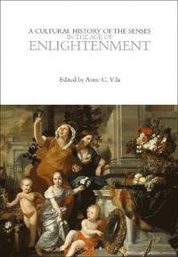 bokomslag A Cultural History of the Senses in the Age of Enlightenment