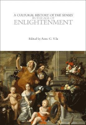 bokomslag A Cultural History of the Senses in the Age of Enlightenment
