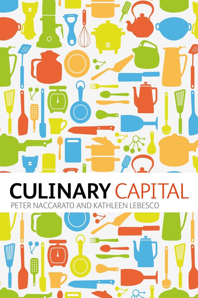 Peter Naccarato, Kathleen Lebesco - Culinary Capital, Häftad