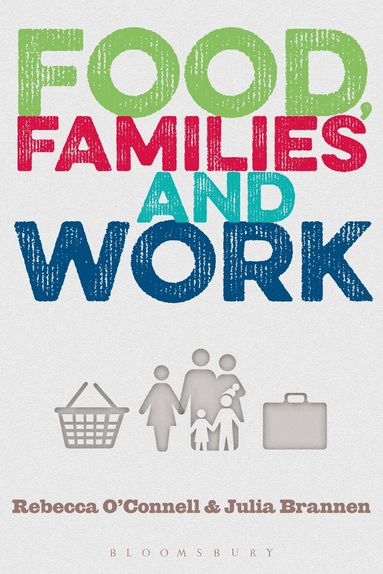 Rebecca O'Connell, Julia Brannen - Food, Families and Work, Häftad