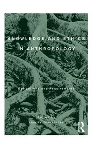 bokomslag Knowledge and Ethics in Anthropology