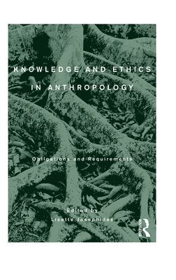 Knowledge and Ethics in Anthropology 1