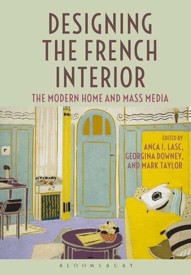 Anca I. Lasc, Georgina Downey, Mark Taylor - Designing the French Interior, Inbunden