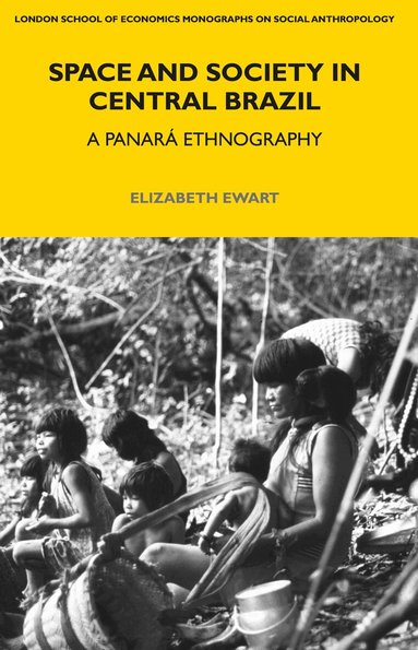 Elizabeth Ewart - Space and Society in Central Brazil, Häftad