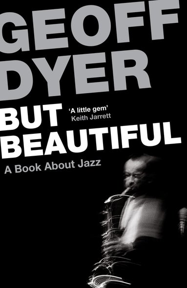Geoff Dyer - But Beautiful, Häftad