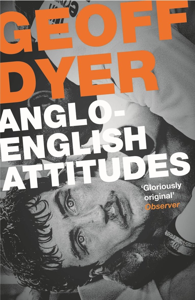 Geoff Dyer - Anglo-English Attitudes, Häftad