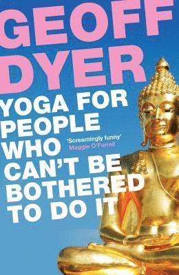 Yoga for People Who Can't Be Bothered to Do It 1