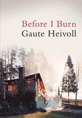 Gaute Heivoll, Gaute (Author) Heivoll - Before I Burn, Häftad