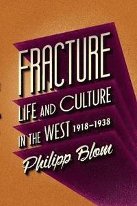 bokomslag Fracture: Life and Culture in the West, 1918-1938