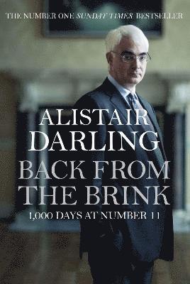 Alistair Darling - BACK FROM THE BRINK, Inbunden