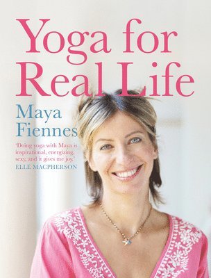Maya Fiennes - Yoga for Real Life, Häftad