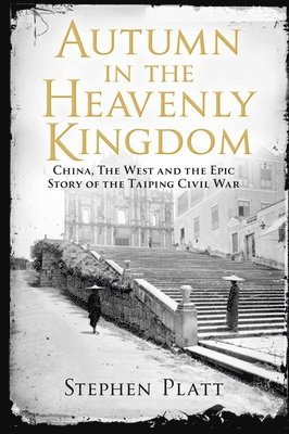 Stephen R. Platt - Autumn in the Heavenly Kingdom, Häftad