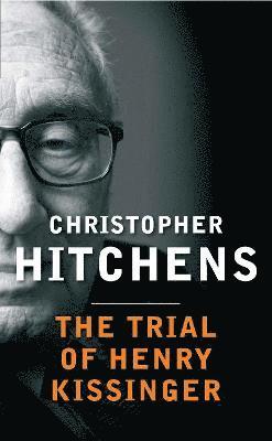 Hitchens, C: Trial of Henry Kissinger