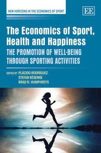 bokomslag The Economics of Sport, Health and Happiness
