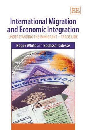 Roger White, Bedassa Tadesse - International Migration and Economic Integration, Inbunden