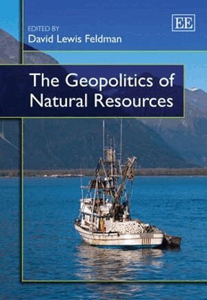 David Lewis Feldman - Geopolitics of Natural Resources, Inbunden