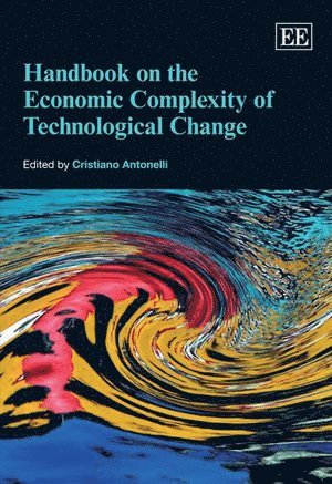 Cristiano Antonelli - Handbook on the Economic Complexity of Technological Change, Häftad