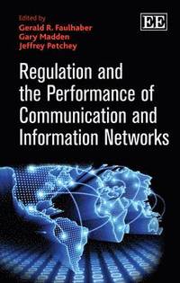 bokomslag Regulation and the Performance of Communication and Information Networks