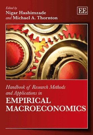 Nigar Hashimzade, Michael A. Thornton - Handbook of Research Methods and Applications in Empirical Macroeconomics, Inbunden