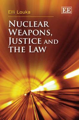 bokomslag Nuclear Weapons, Justice and the Law