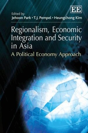 Jehoon Park, T. J. Pempel, Heungchong Kim - Regionalism, Economic Integration and Security in Asia, Inbunden