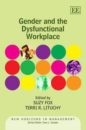 Suzy Fox, Terri R. Lituchy - Gender and the Dysfunctional Workplace, Inbunden