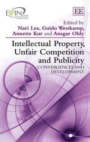 Nari Lee, Guido Westkamp, Annette Kur, Ansgar Ohly - Intellectual Property, Unfair Competition and Publicity, Inbunden