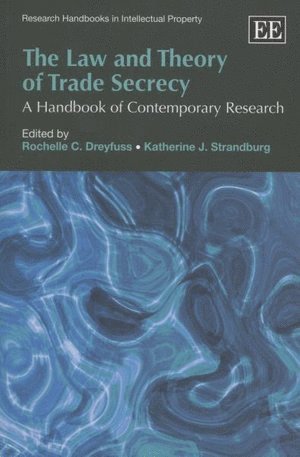 Rochelle C. Dreyfuss, Katherine J. Strandburg - Law and Theory of Trade Secrecy, Häftad